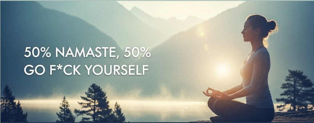 [Funny Yoga Quotes] 50% Namaste, 50% Go F*ck Yourself | 5to9style