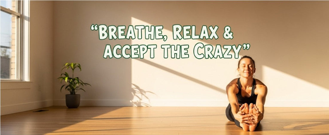 [Funny Yoga Quotes] Breathe-Relax & Accept The Crazy | 5to9style