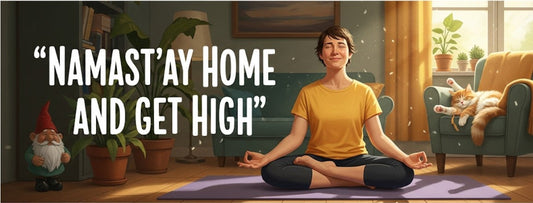 [Funny Yoga Quotes] Namast'ay Home and Get High | 5to9style