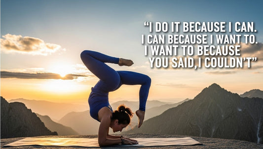 [Funny Yoga Quotes] I Do It Because I Can. I Can Because I Want To. I Want To Because You Said I Coudn't | 5to9style