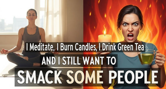 [Funny Yoga Quotes] I Meditate, I Burn Candles, I Drink Green Tea AND I STILL WANT TO SMACK SOME PEOPLE | 5to9style