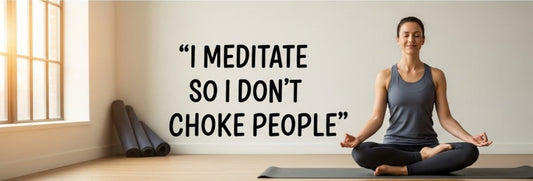 [Funny Yoga Quotes] I Meditate So I Don't Choke People | 5to9style