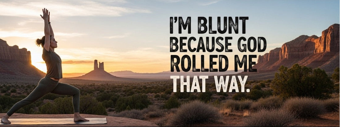 [Funny Yoga Quotes] I'm Blunt Because God Rolled Me That Way | 5to9style