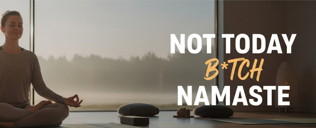 [Funny Yoga Quotes] Not Today B*tch Namaste | 5to9style