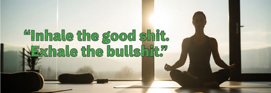 [Funny Yoga Quotes] Inhale The Good Shit. Exhale The Bullshit | 5to9style