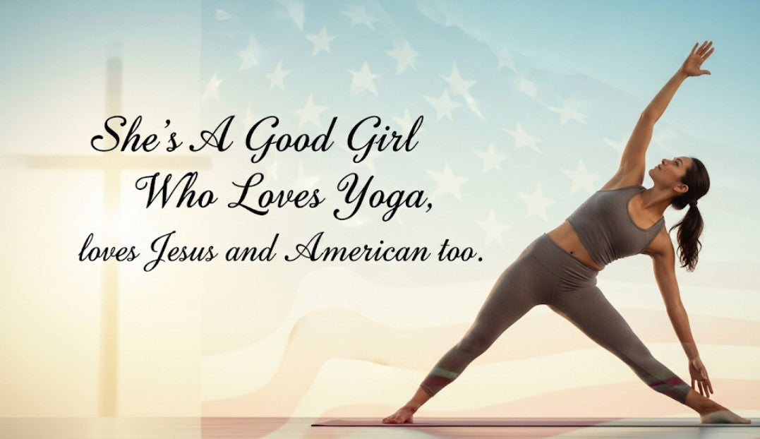 [Funny Yoga Quotes] She's A Good Girl Who Loves Yoga, Loves Jesus and American Too | 5to9style