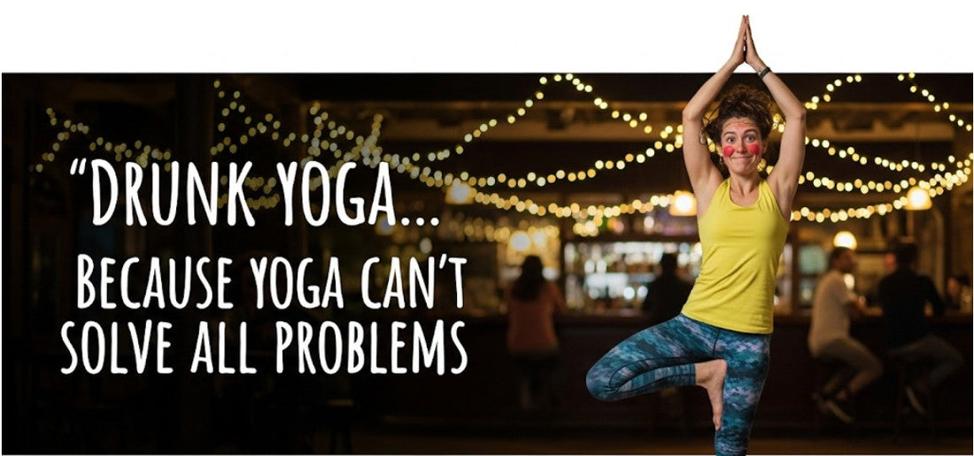 [Funny Yoga Quotes] Drunk Yoga... Because Yoga Can't Solve All Problems | 5to9style