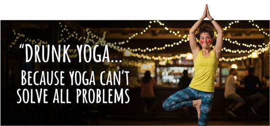[Funny Yoga Quotes] Drunk Yoga... Because Yoga Can't Solve All Problems | 5to9style