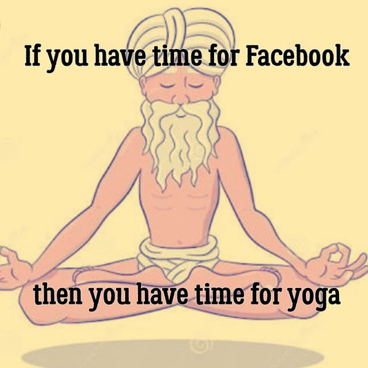 [Funny Yoga Quotes] Yoga If You Have Time For Facebook You Have Time For Yoga | 5to9style