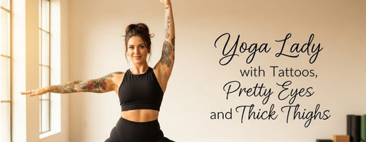 [Funny Yoga Quotes] Yoga Lady with Tattoos, Pretty Eyes, and Thick Thighs | 5to9style
