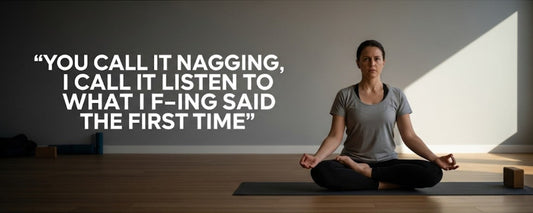 [Funny Yoga Quotes] You Call It Nagging, I Call It Listen to What I Said The First Time | 5to9style