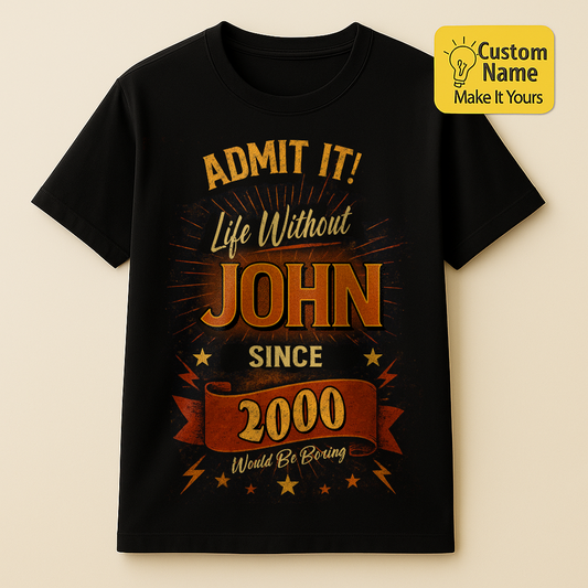 Personalized Birthday T-Shirt – Admit It Life Without Custom name 2000 years  – Unique Birthday Gifts - Birthday Gift Ideas