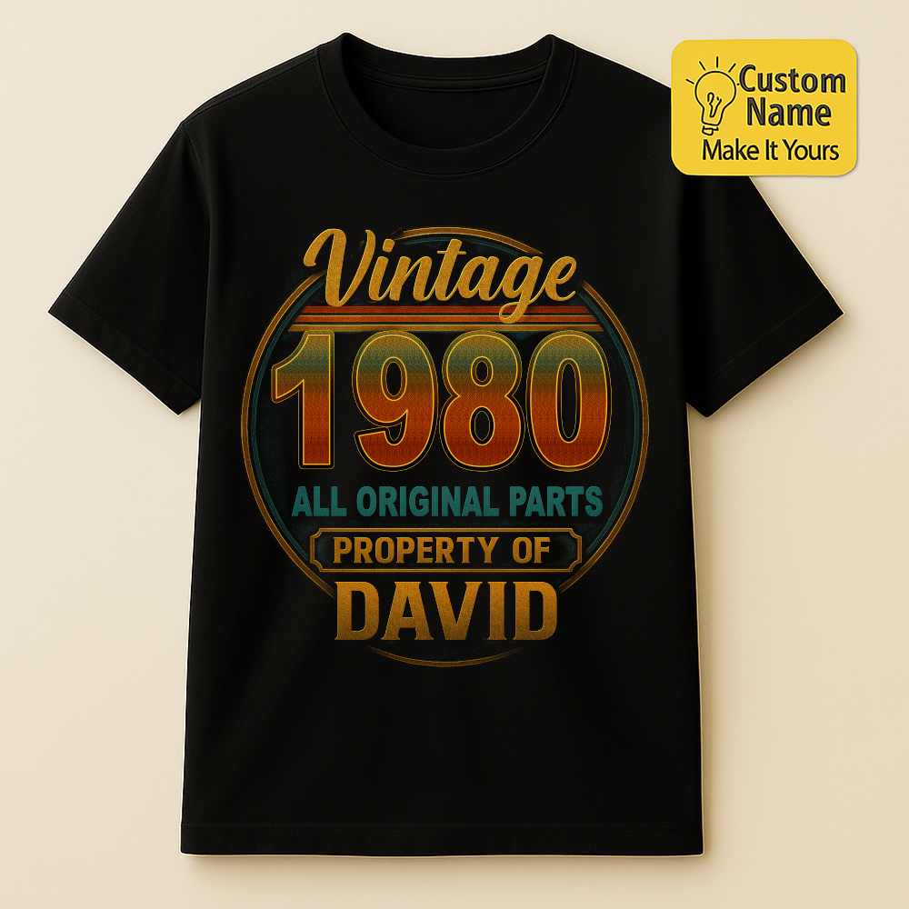 Personalized Birthday T-Shirt – Vintage All Original Parts Property Of Custom name 1980 years  – Unique Birthday Gifts - Birthday Gift Ideas