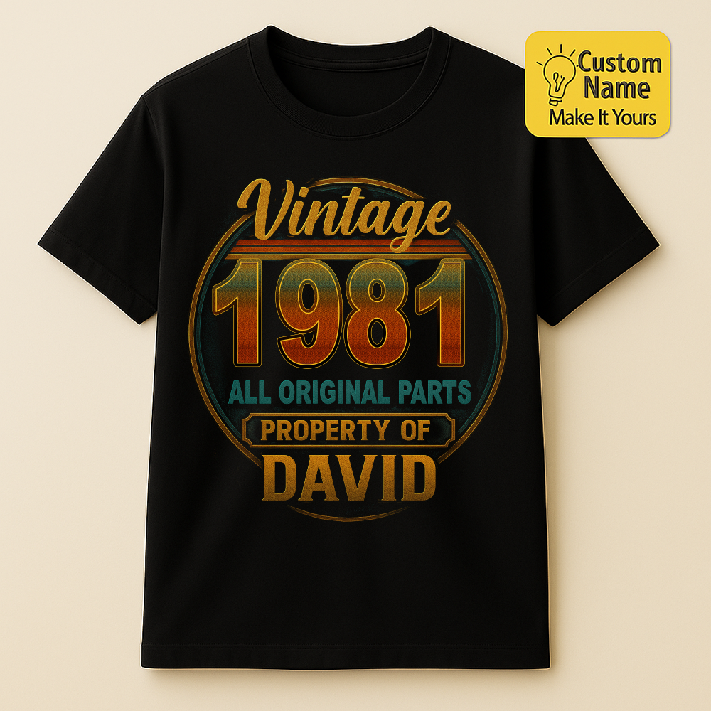 Personalized Birthday T-Shirt – Vintage All Original Parts Property Of Custom name 1981 years  – Unique Birthday Gifts - Birthday Gift Ideas