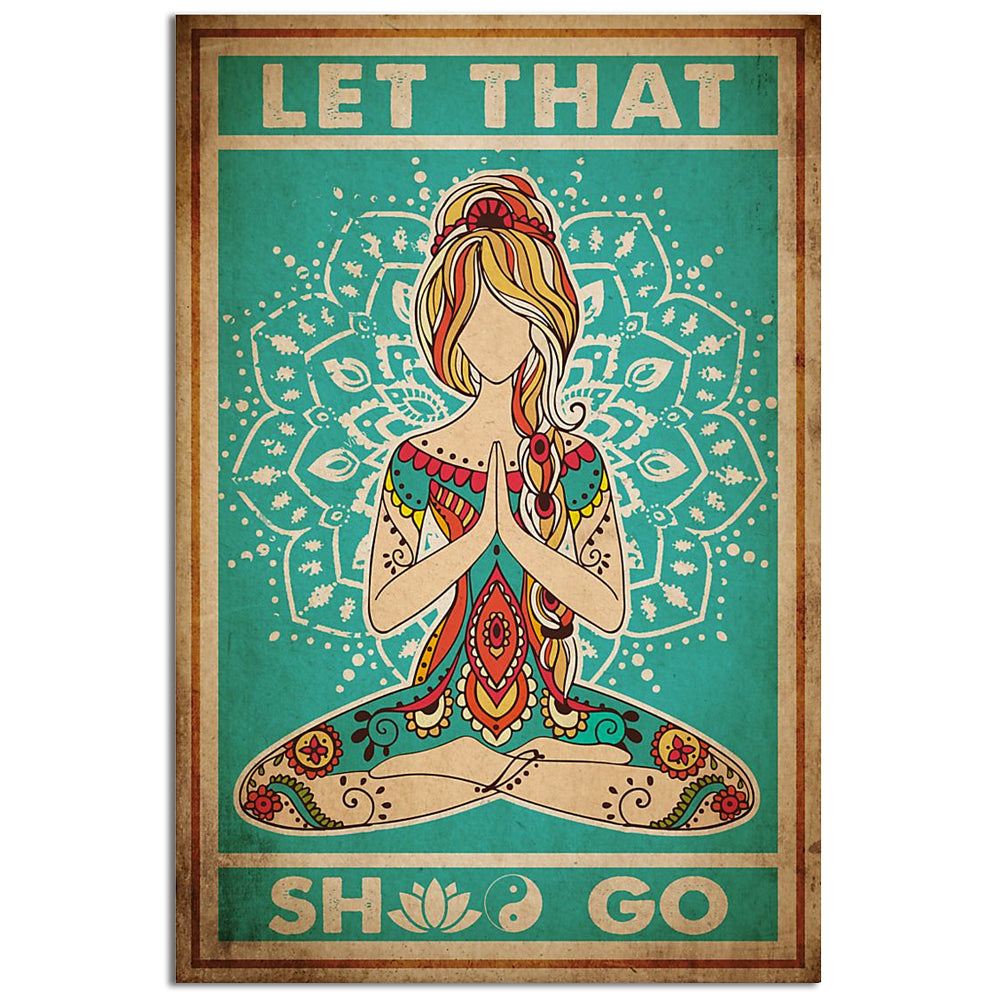 Yoga Life Peace Let That She Go - Vertical Poster - 5to9style