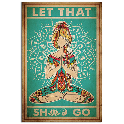 Yoga Life Peace Let That She Go - Vertical Poster - 5to9style